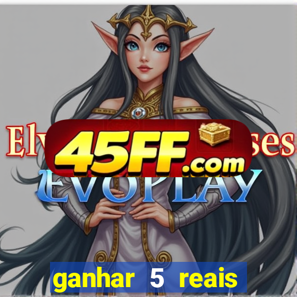 ganhar 5 reais agora pix